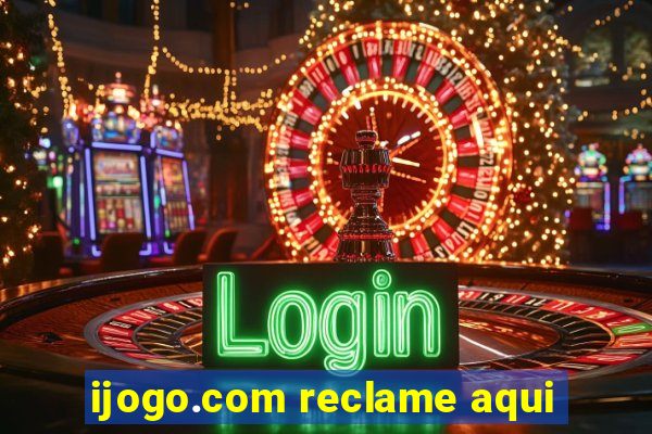 ijogo.com reclame aqui